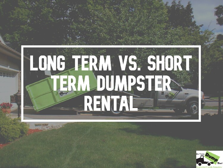 Short Term Dumpster Rental VS Long Term